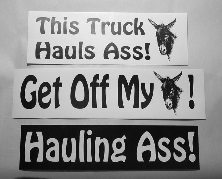 Bumper Stickers - Hauling Ass - Get off my Ass - This truck hauls ass