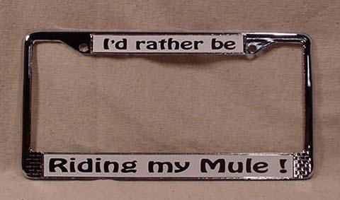 License Plate Frame - I'd Rather Be Riding My Mule